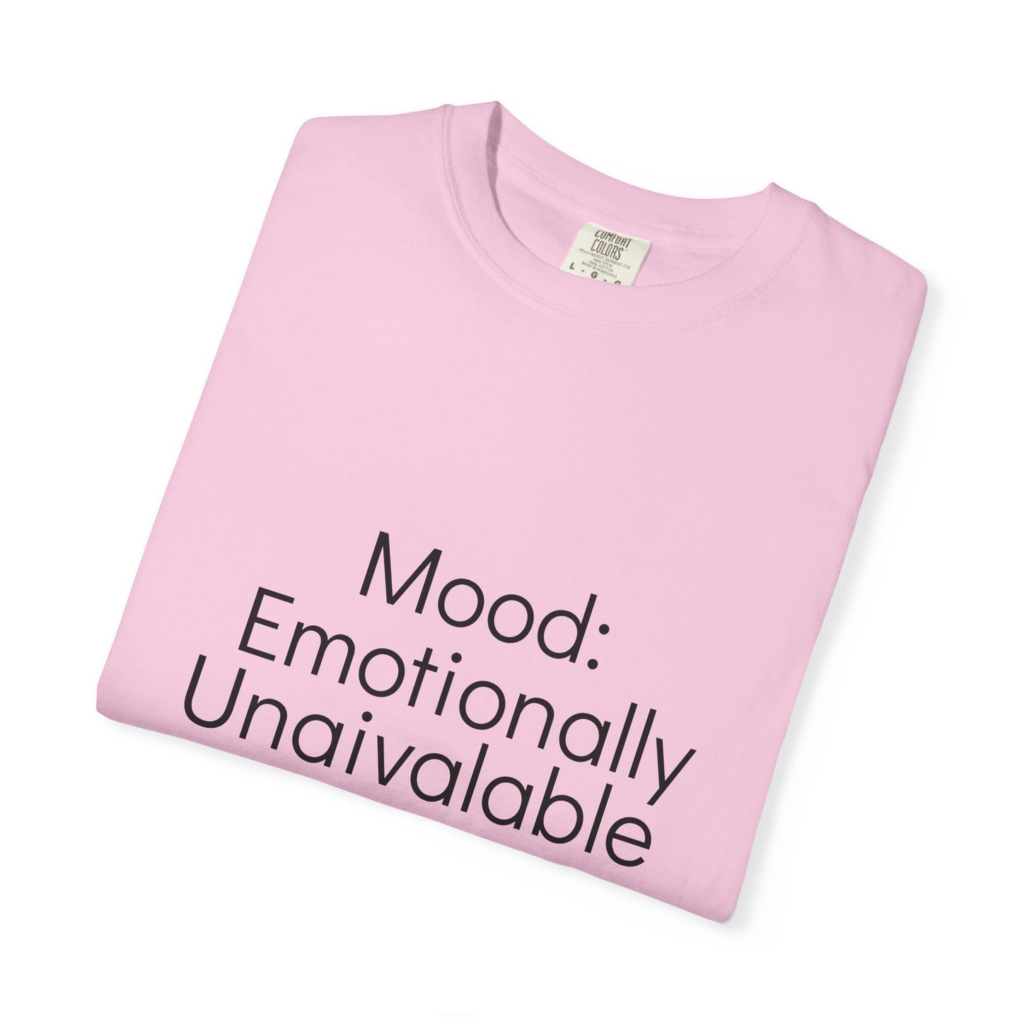 Emotionally Unavailable T-Shirt | Unisex Garment-Dyed Tee, Casual Wear, Humor Shirt, Gift for Friends, Everyday Comfort