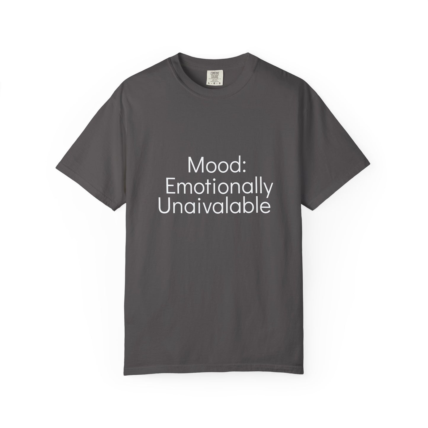Emotionally Unavailable T-Shirt | Unisex Garment-Dyed Tee, Casual Wear, Humor Shirt, Gift for Friends, Everyday Comfort