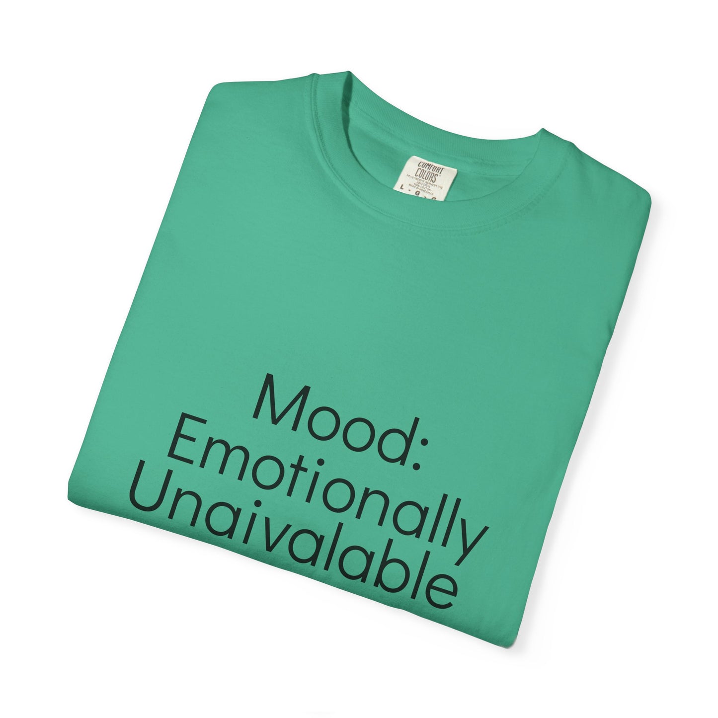 Emotionally Unavailable T-Shirt | Unisex Garment-Dyed Tee, Casual Wear, Humor Shirt, Gift for Friends, Everyday Comfort