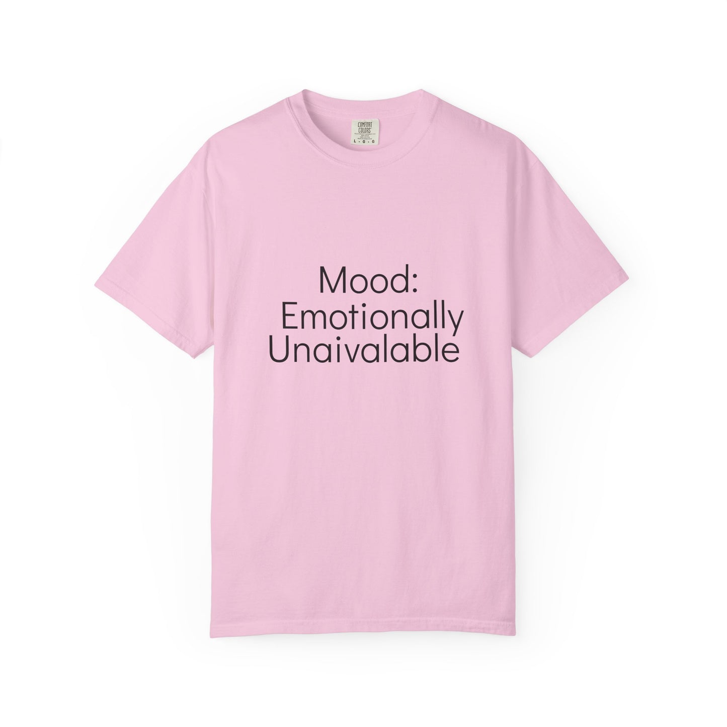Emotionally Unavailable T-Shirt | Unisex Garment-Dyed Tee, Casual Wear, Humor Shirt, Gift for Friends, Everyday Comfort