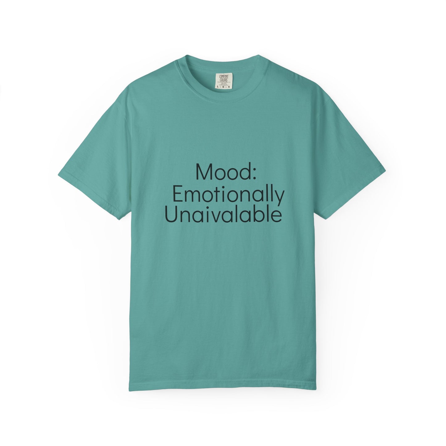 Emotionally Unavailable T-Shirt | Unisex Garment-Dyed Tee, Casual Wear, Humor Shirt, Gift for Friends, Everyday Comfort