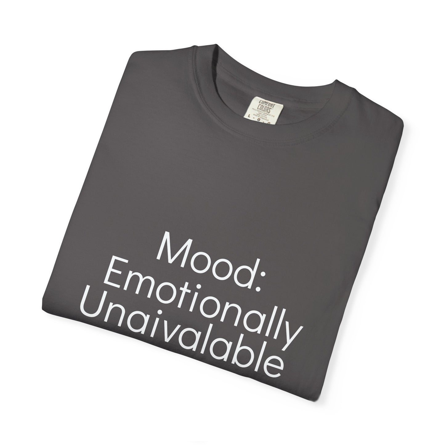 Emotionally Unavailable T-Shirt | Unisex Garment-Dyed Tee, Casual Wear, Humor Shirt, Gift for Friends, Everyday Comfort