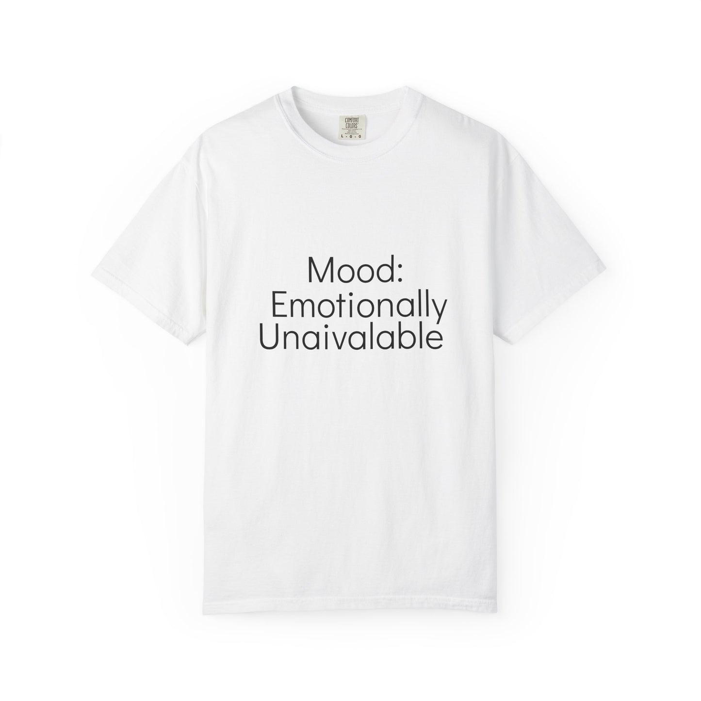 Emotionally Unavailable T-Shirt | Unisex Garment-Dyed Tee, Casual Wear, Humor Shirt, Gift for Friends, Everyday Comfort
