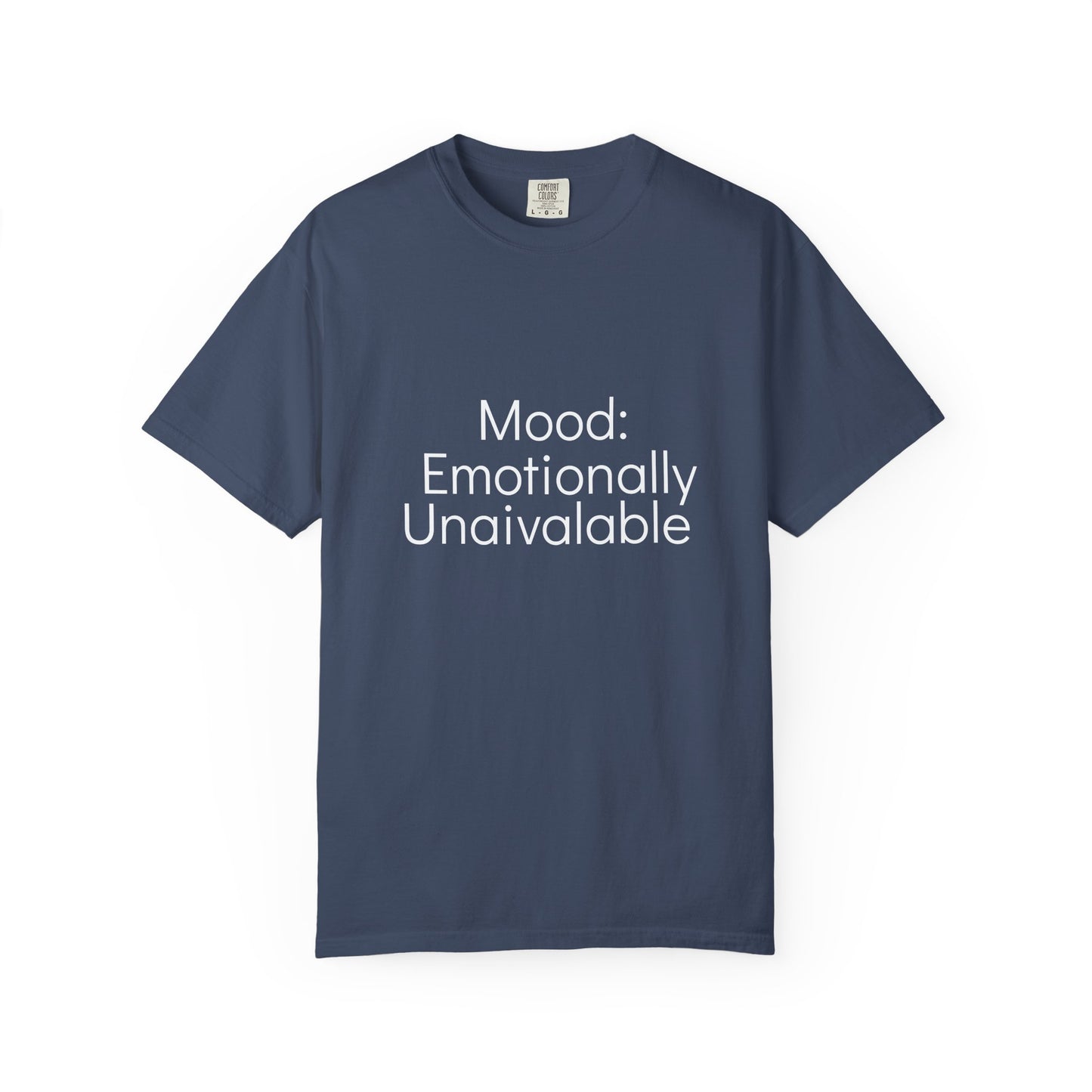Emotionally Unavailable T-Shirt | Unisex Garment-Dyed Tee, Casual Wear, Humor Shirt, Gift for Friends, Everyday Comfort