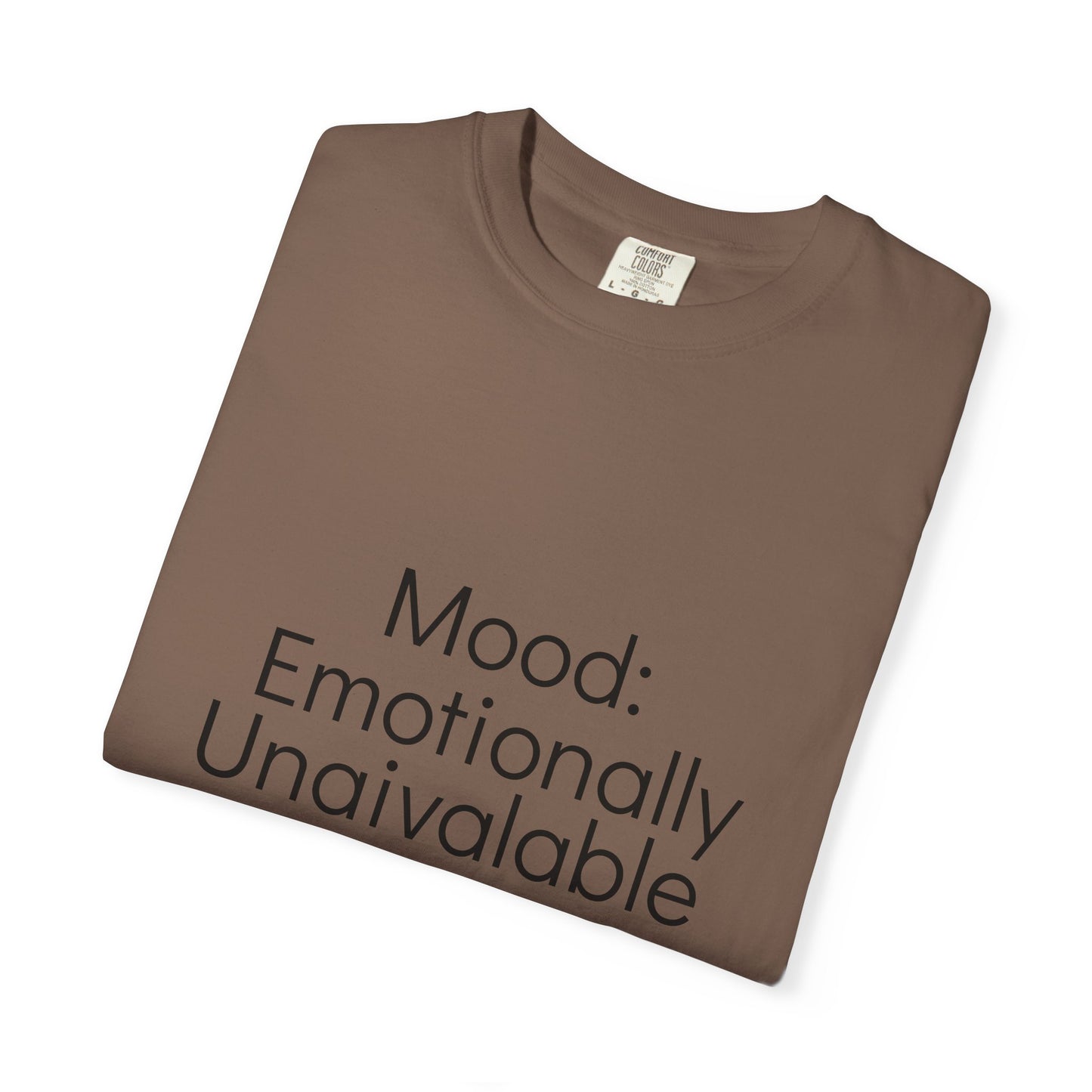 Emotionally Unavailable T-Shirt | Unisex Garment-Dyed Tee, Casual Wear, Humor Shirt, Gift for Friends, Everyday Comfort