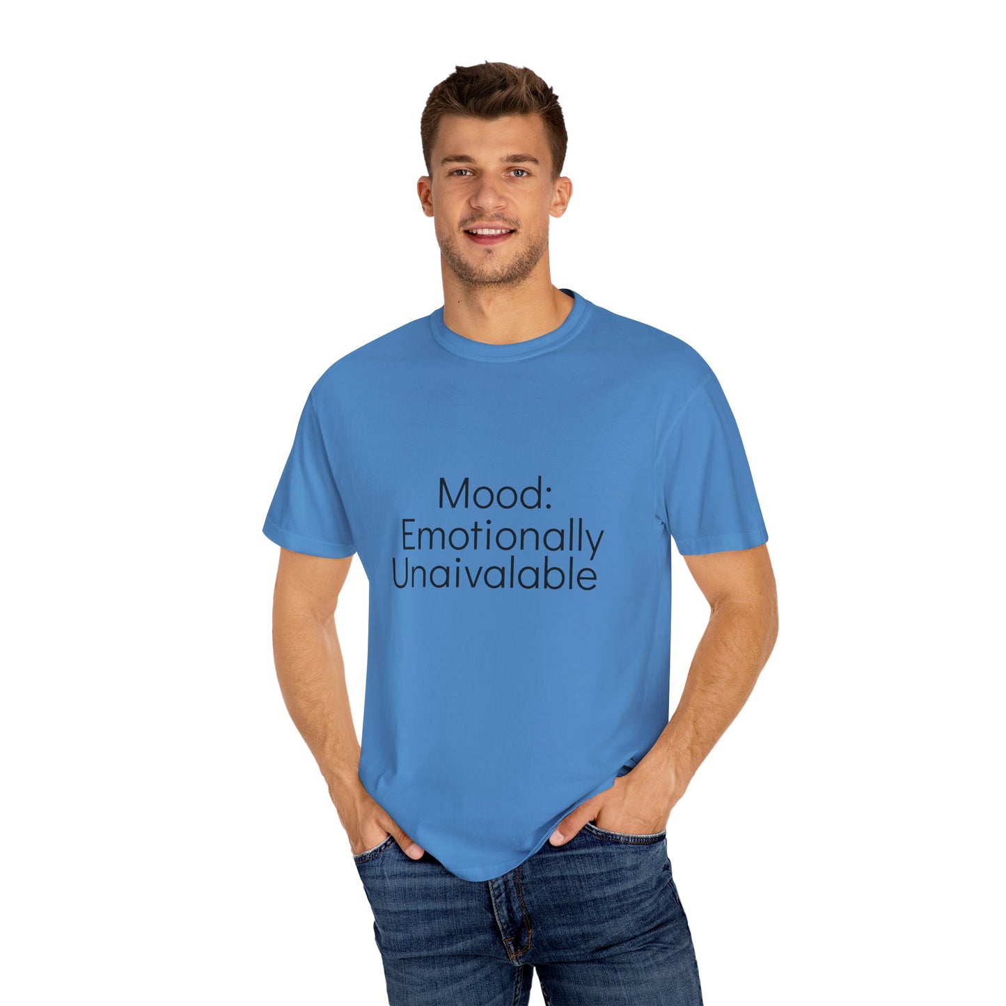 Emotionally Unavailable T-Shirt | Unisex Garment-Dyed Tee, Casual Wear, Humor Shirt, Gift for Friends, Everyday Comfort