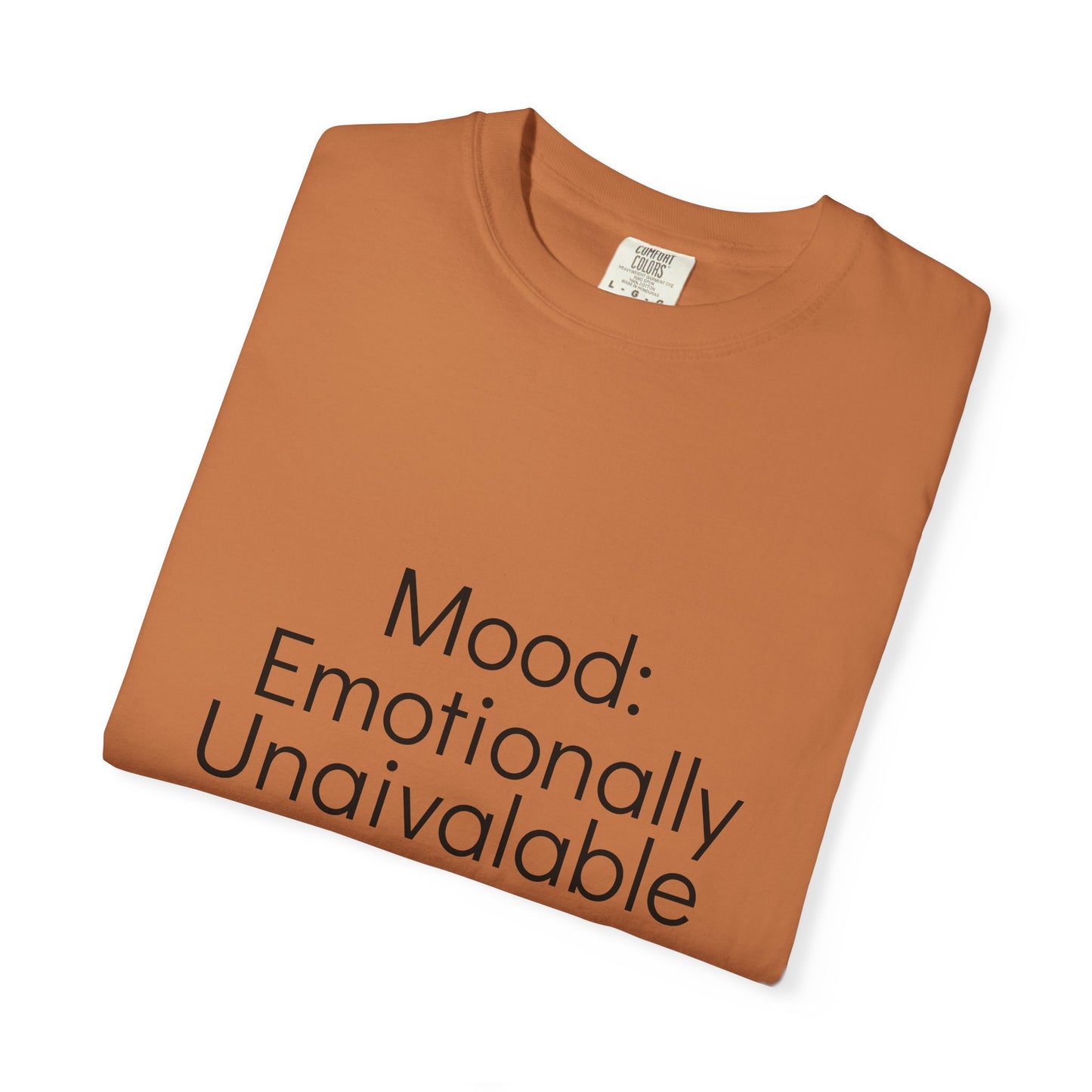 Emotionally Unavailable T-Shirt | Unisex Garment-Dyed Tee, Casual Wear, Humor Shirt, Gift for Friends, Everyday Comfort