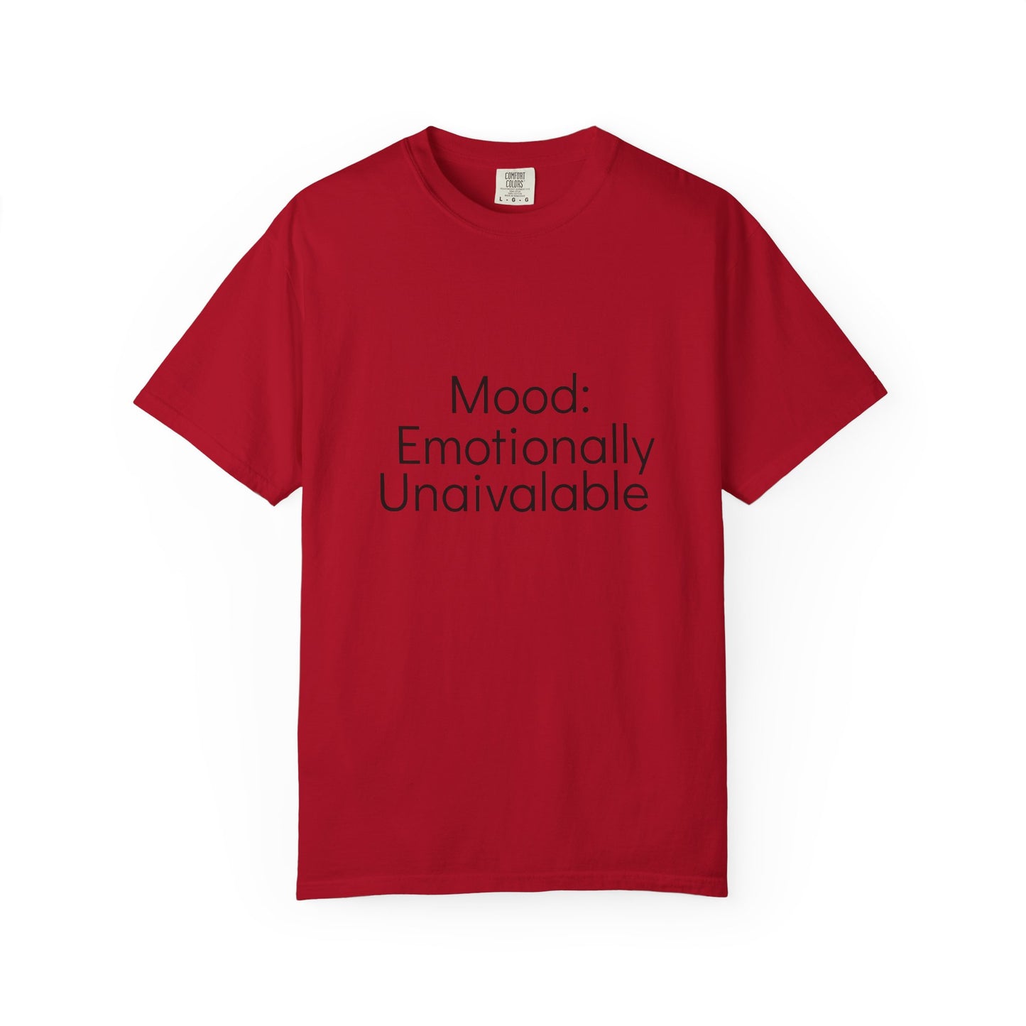 Emotionally Unavailable T-Shirt | Unisex Garment-Dyed Tee, Casual Wear, Humor Shirt, Gift for Friends, Everyday Comfort