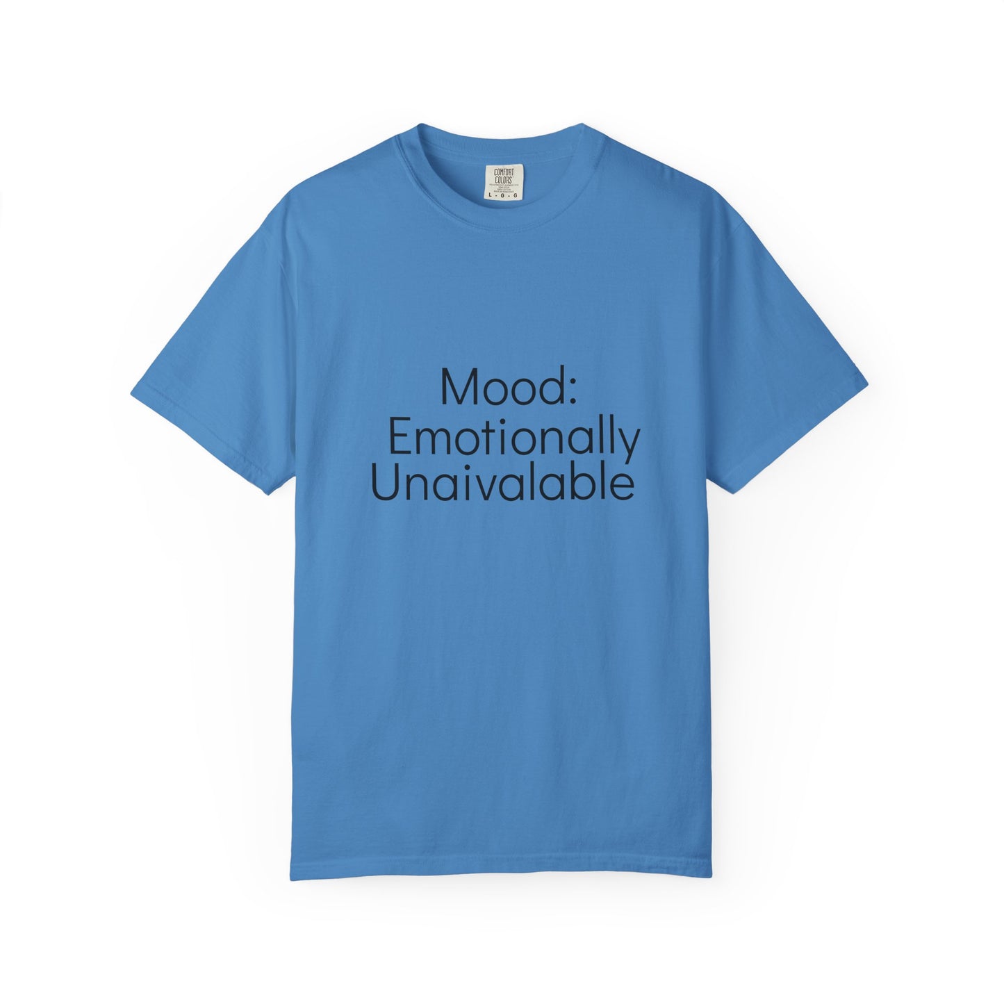 Emotionally Unavailable T-Shirt | Unisex Garment-Dyed Tee, Casual Wear, Humor Shirt, Gift for Friends, Everyday Comfort