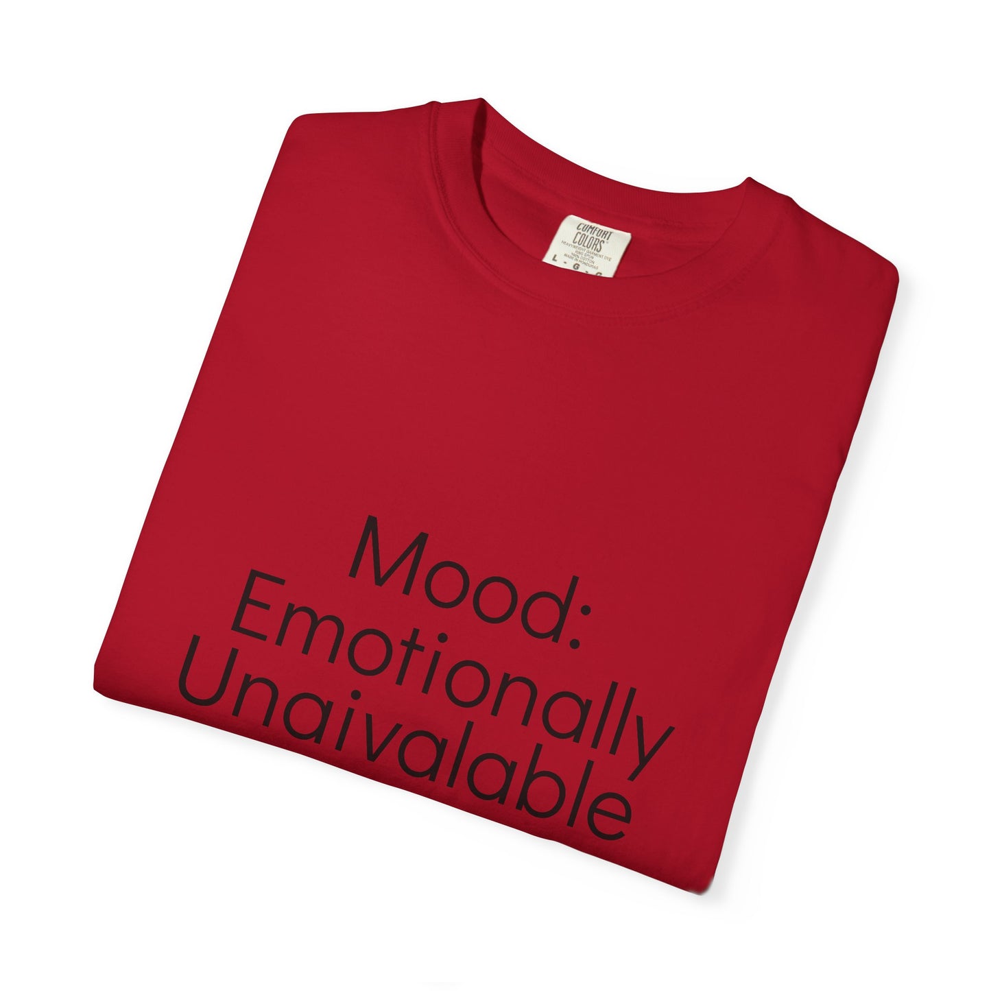Emotionally Unavailable T-Shirt | Unisex Garment-Dyed Tee, Casual Wear, Humor Shirt, Gift for Friends, Everyday Comfort