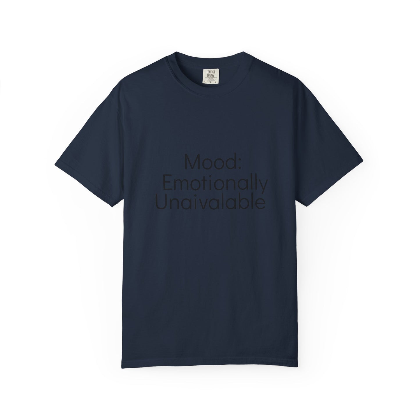Emotionally Unavailable T-Shirt | Unisex Garment-Dyed Tee, Casual Wear, Humor Shirt, Gift for Friends, Everyday Comfort