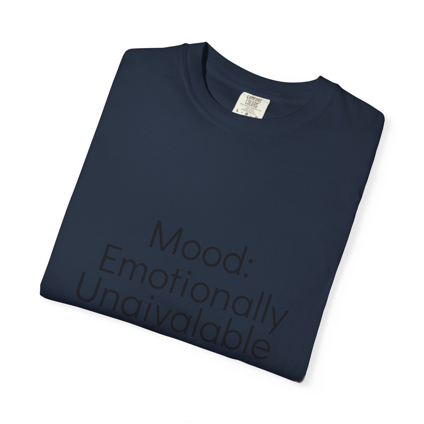 Emotionally Unavailable T-Shirt | Unisex Garment-Dyed Tee, Casual Wear, Humor Shirt, Gift for Friends, Everyday Comfort