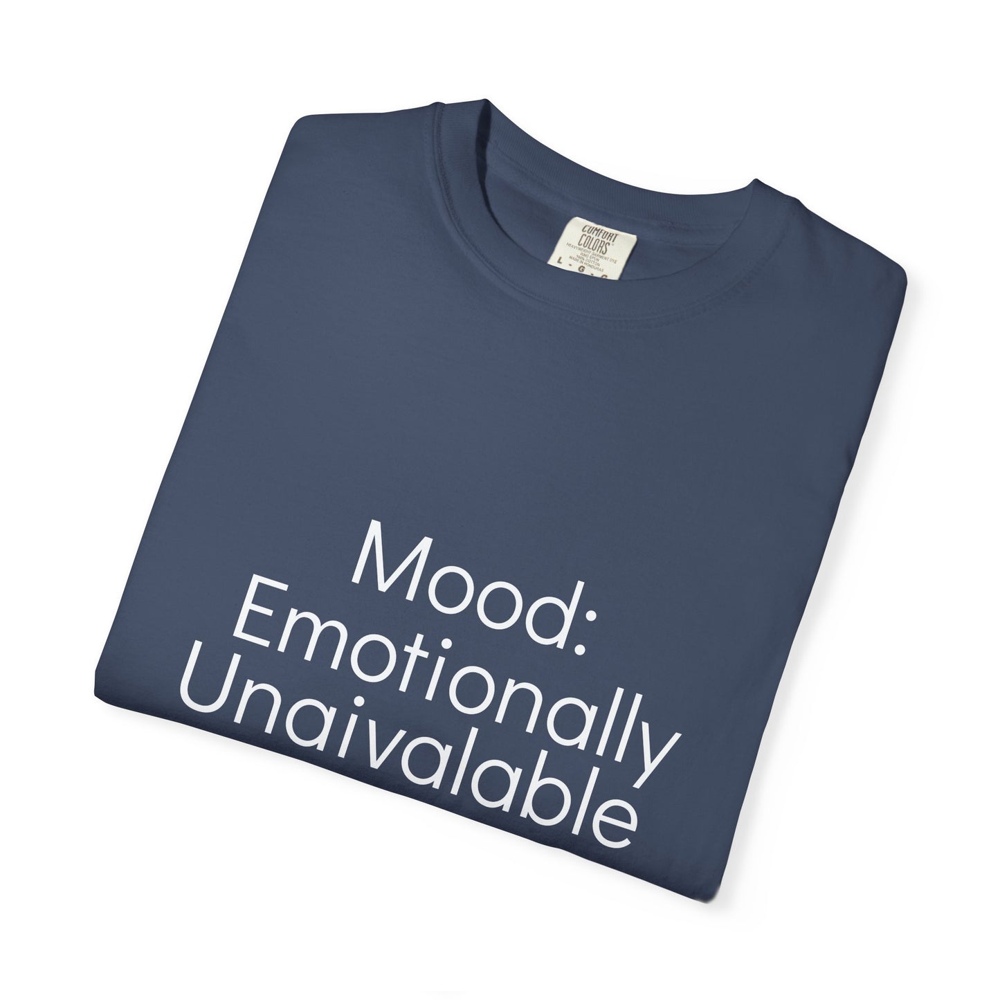Emotionally Unavailable T-Shirt | Unisex Garment-Dyed Tee, Casual Wear, Humor Shirt, Gift for Friends, Everyday Comfort