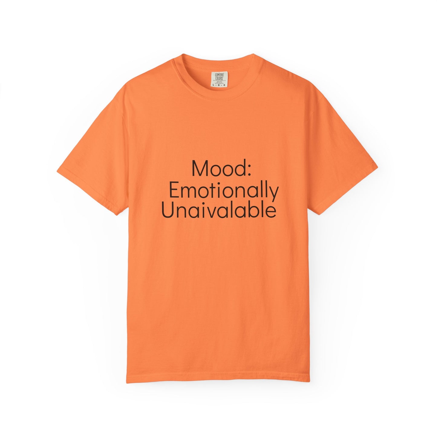 Emotionally Unavailable T-Shirt | Unisex Garment-Dyed Tee, Casual Wear, Humor Shirt, Gift for Friends, Everyday Comfort